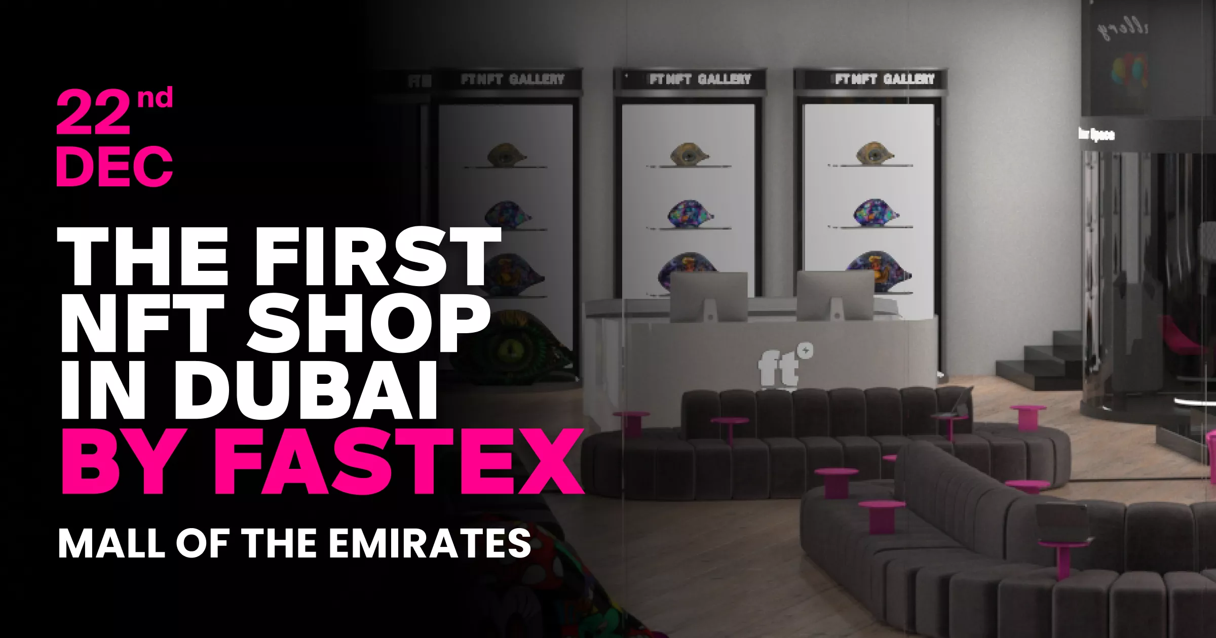 22 Aralık'ta Dubai'deki ilk fiziksel NFT mağazasının büyük açılışı